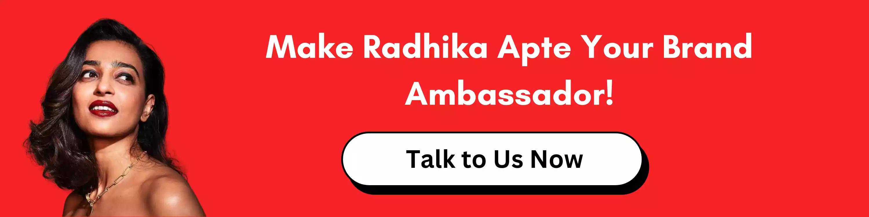 Make Radhika Apte Your Brand Ambassador