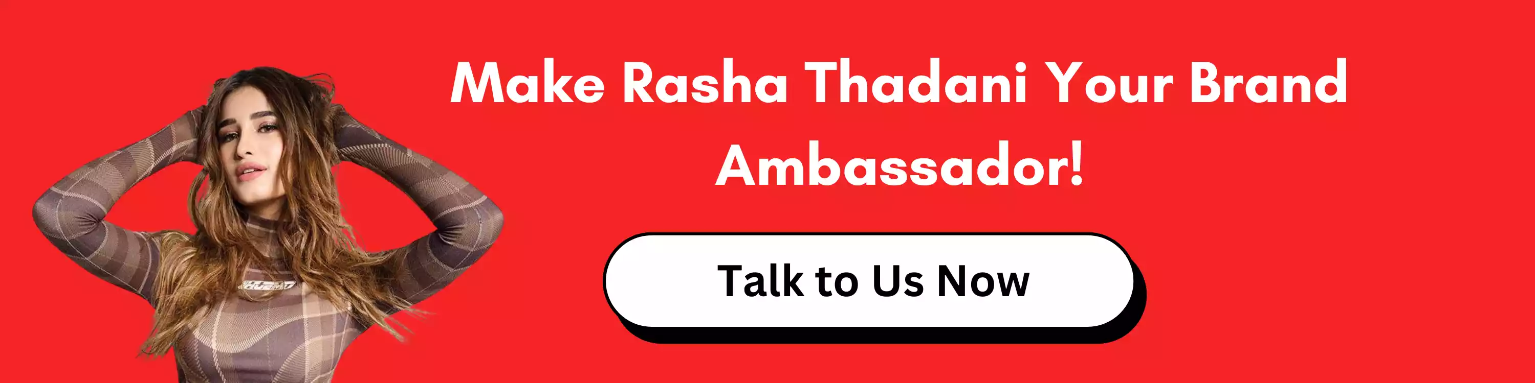 Make Rasha Thadani Your Brand Ambassador