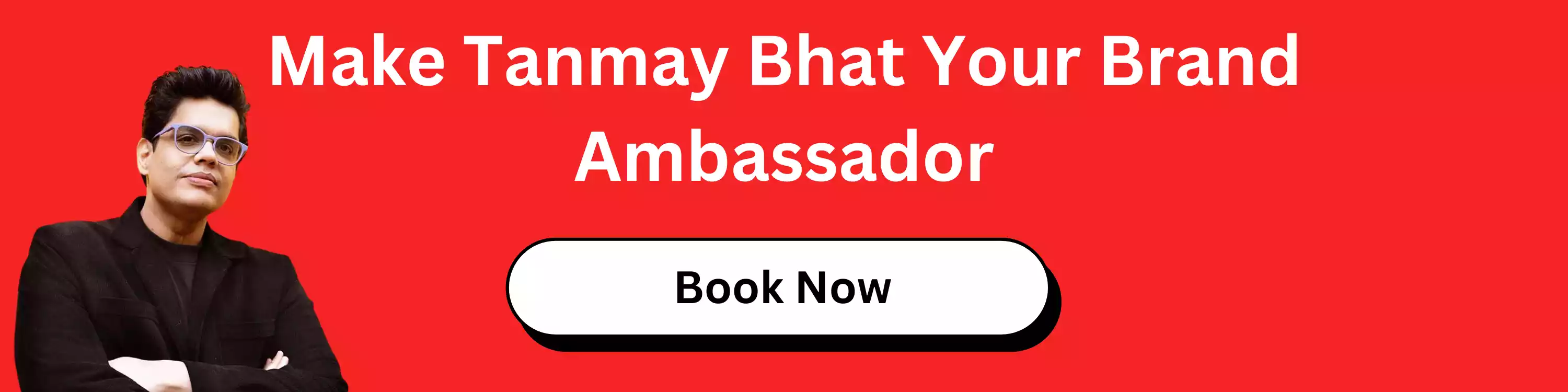 Make Tanmay Bhat Your Brand Ambassador 