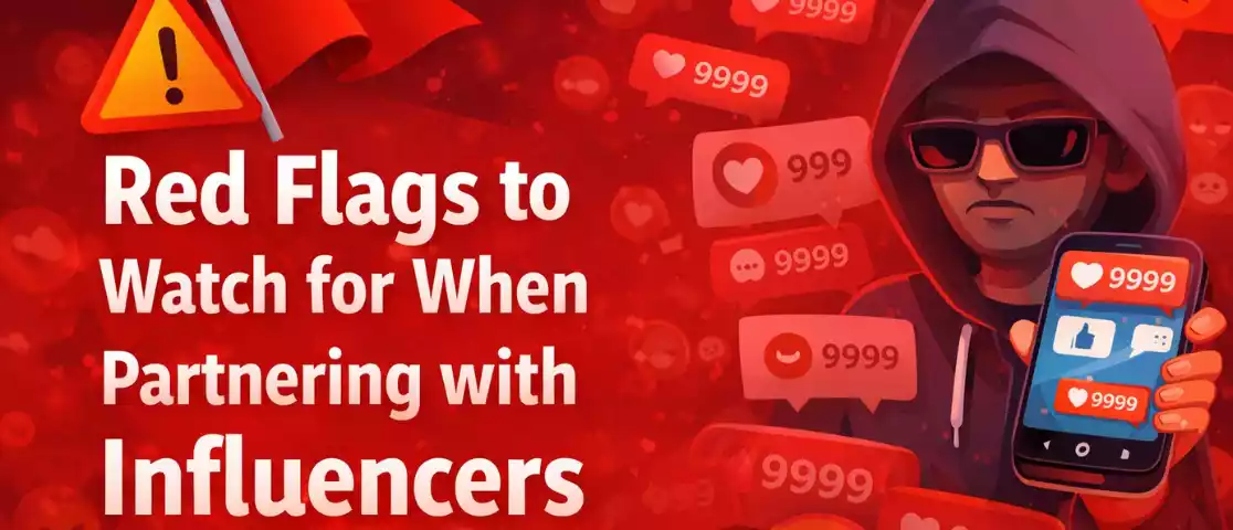 Red Flags to Watch for When Partnering with Influencers