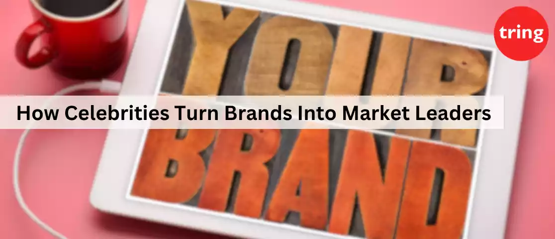 How Celebrities Turn Brands Into Market Leaders