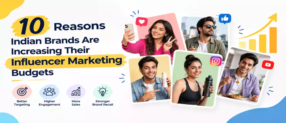 10 Reasons Indian Brands Are Increasing Their Influencer Marketing Budgets