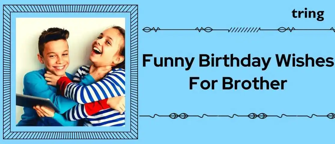 Funny Birthday Wishes for Brother