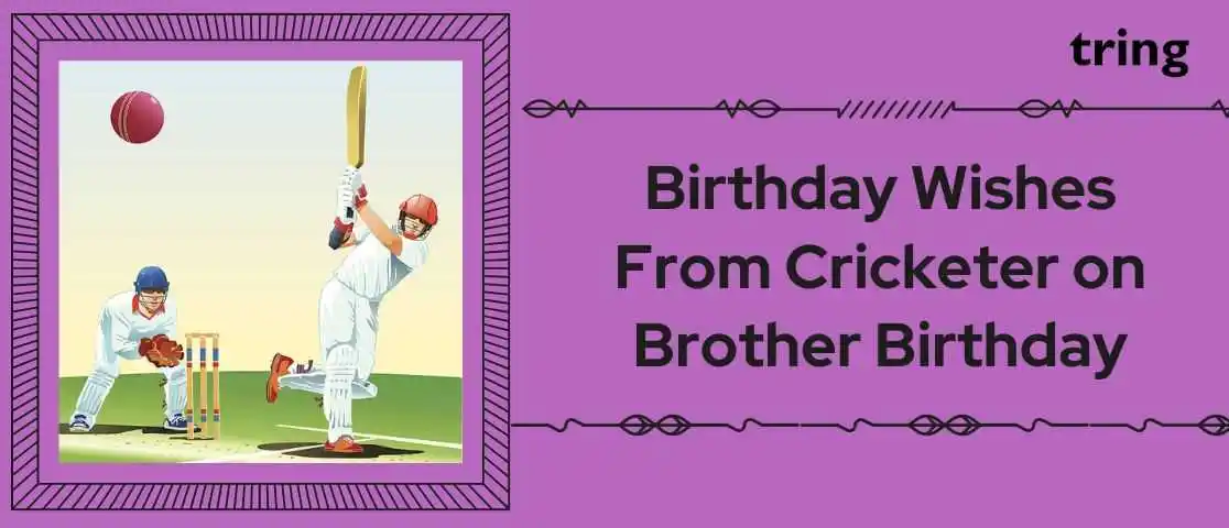 Birthday Wishes From Cricketer on Brother Birthday