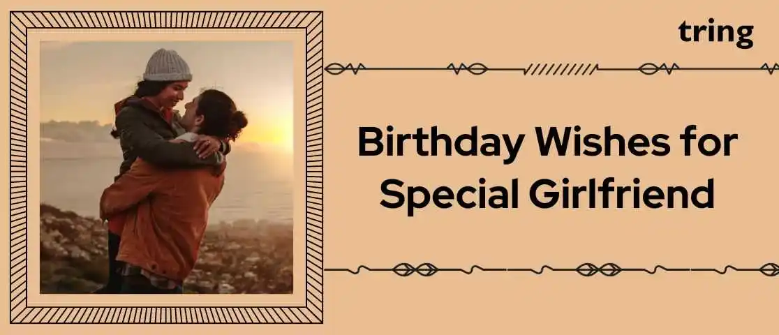 Birthday Wishes for Special Girlfriend