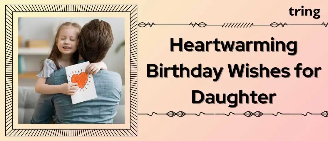 Heartwarming Birthday Wishes for Daughter