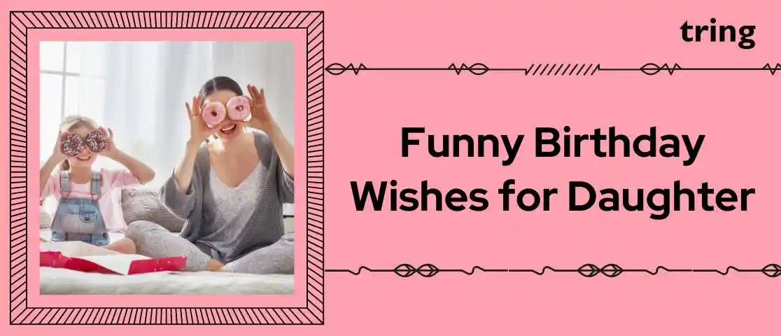 Birthday Wishes for Daughter Funny